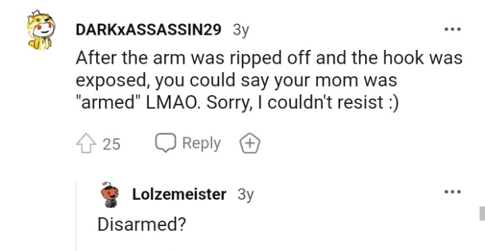 The OP's mom was armed... Or disarmed