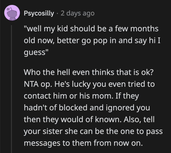 He didn't even bother to show up right around OP's scheduled due date, he showed up 5 months after the baby's birth