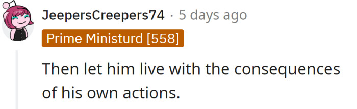 She should let him take the consequences