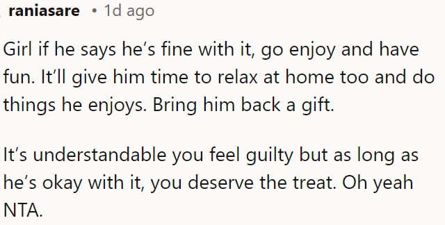 If he's okay with it, OP should enjoy herself; it gives him time to relax, and she deserves the break.