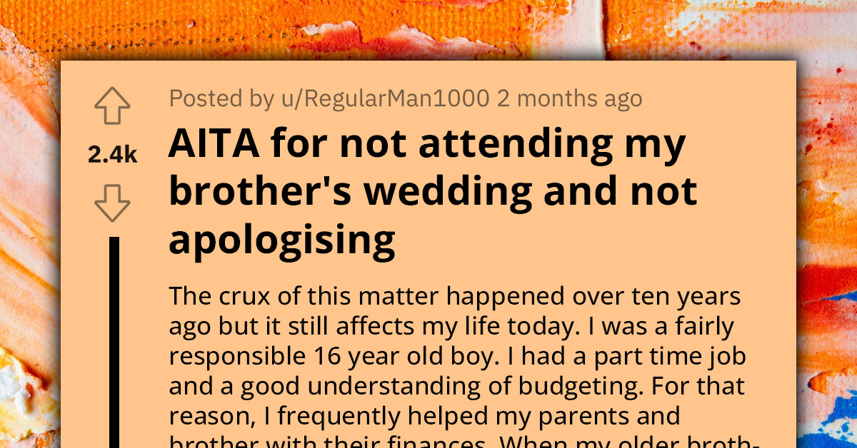 26-Year-Old Wonders If He Should Reconnect With Brother After An Old Feud About Wedding He Helped Plan But Wasn't Invited To