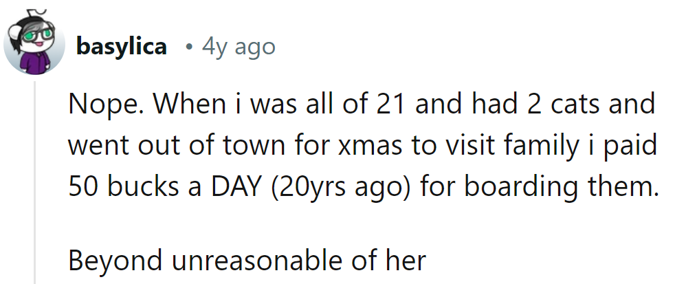 Talk about inflation! At 21, leaving for Christmas, they paid $50 a DAY for cat boarding. Her offer? Beyond unreasonable.