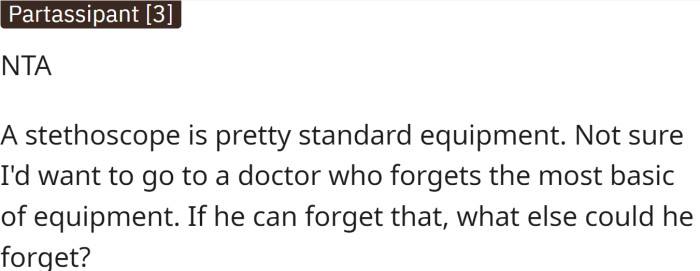 A stethoscope is pretty standard equipment