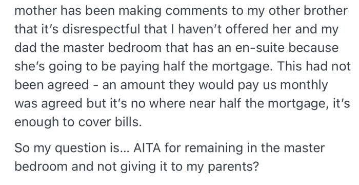 Later on, OP found out that her mom has been going behind her back to complain to her older brother about how disrespectful it is that she hasn’t offered them the master bedroom