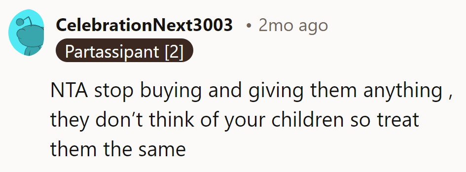 Treating them as they treat her children seems fair game—time to reciprocate the neglect.
