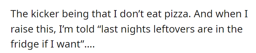 But she doesn't eat pizza; when she mentions this, she's offered last night's leftovers instead.