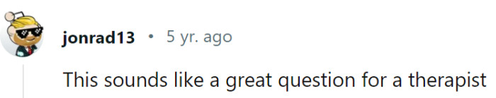 She needs therapy. Poor OP too.