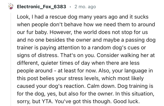 “Consider walking her at different, quieter times of day when there are fewer people around.”
