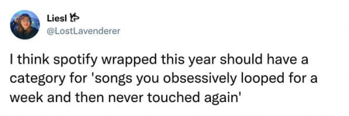 I wish it would tell us when we listened to the songs the most and track how long we played them.