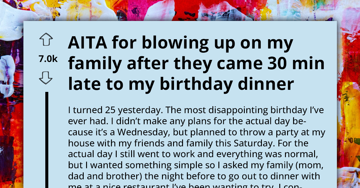 Redditor Asks If She's An A**hole For Blowing Up At Her Family After They Disappointed Her On Her Birthday