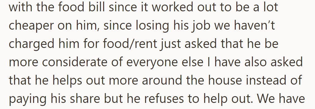 Discussed food costs, cheaper for him. No charges since job loss, just asked for consideration. Asked for more help, but he refuses.