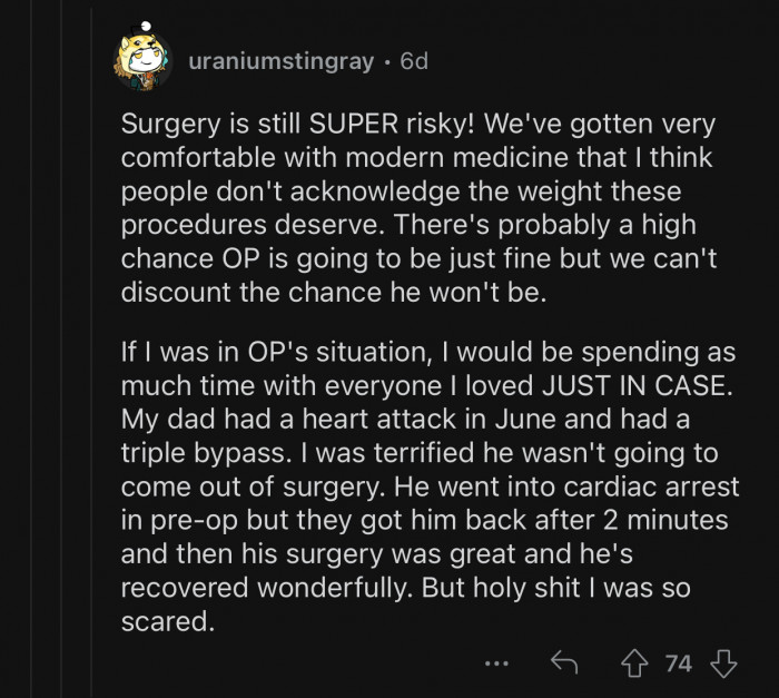 OP should be spending as much time with everyone he loves just in case.