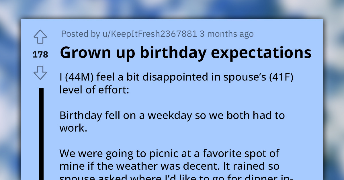 Redditor Labelled "Too Sensitive" After Complaining About His Wife's "Level Of Effort" For His Birthday