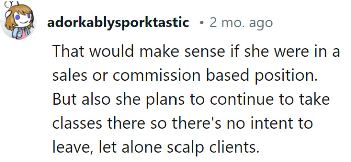 It's like accusing a dance enthusiast of moonlighting as a dance floor recruiter. In her case, it's all about the passion, not poaching clients!