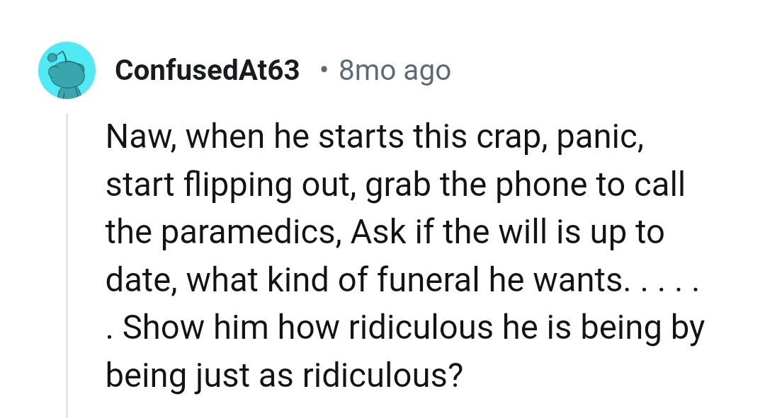 The OP should show him how ridiculous he is being