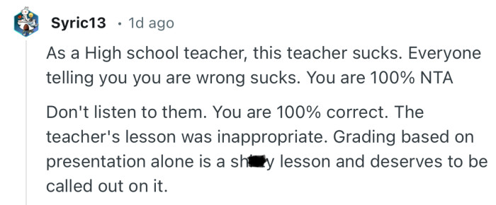 “As a High school teacher, this teacher sucks. Everyone telling you you are wrong sucks. You are 100% NTA.”