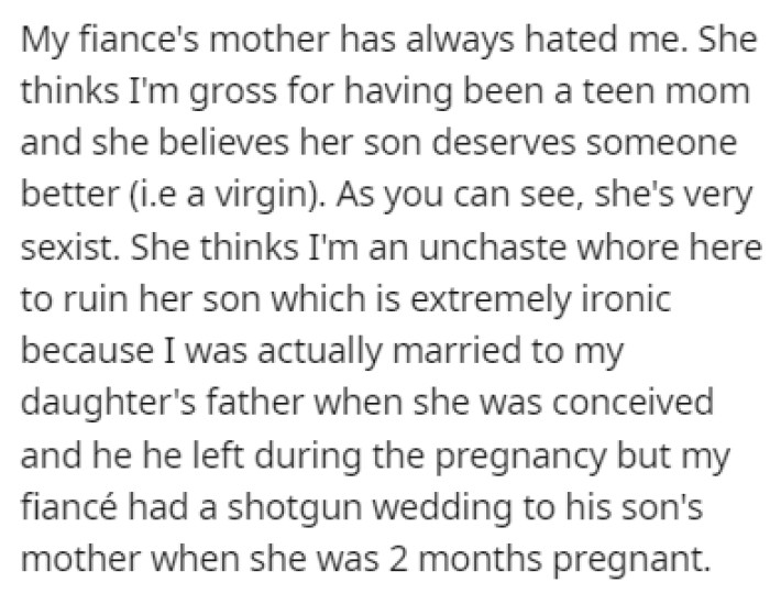The fiance's mother has always hated OP because of the fact that she was a teen mom and she believes her son deserves better