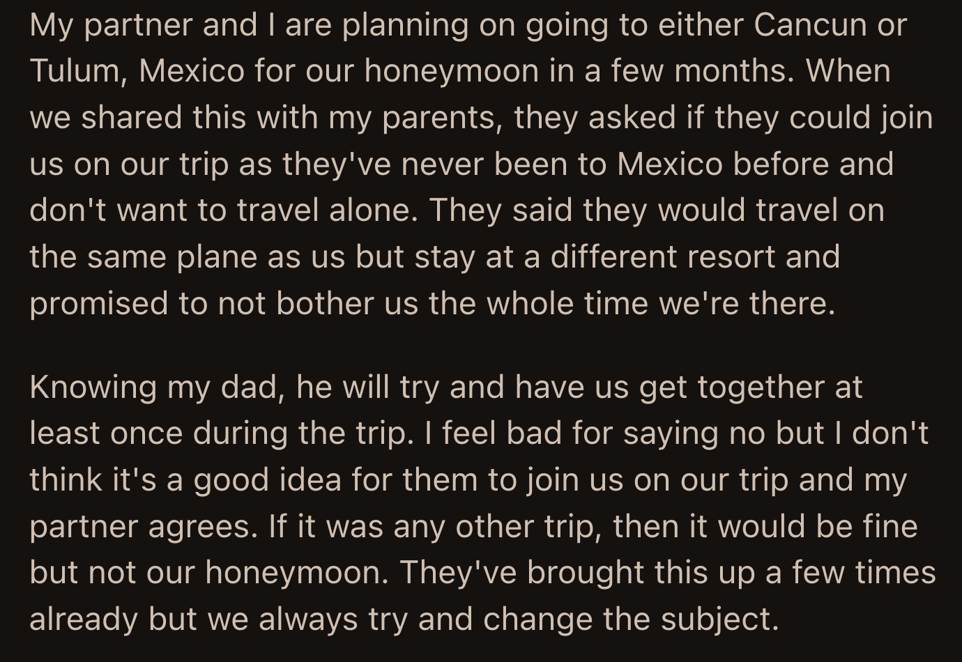 Their parents have tried to ask OP several times, but they changed the subject to indicate they would not change their decision.