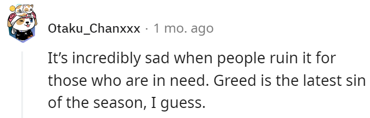 Ruining it for the people who are actually in need