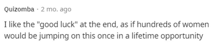 Apparently, this guy thinks that he's going to have a long line of women waiting to live with him, but we don't believe that's what will happen.