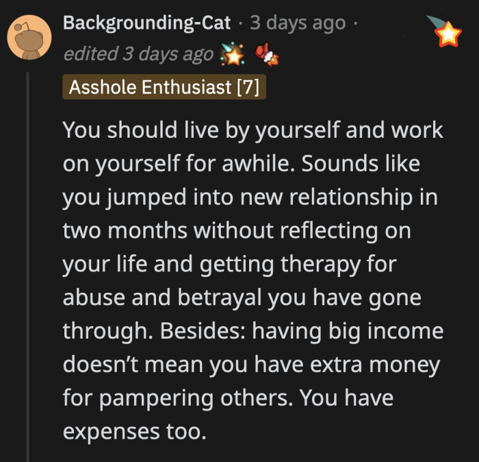 OP should consider being on her own for a while. It could be beneficial for her to be independent without the expectations that come with being in a relationship.