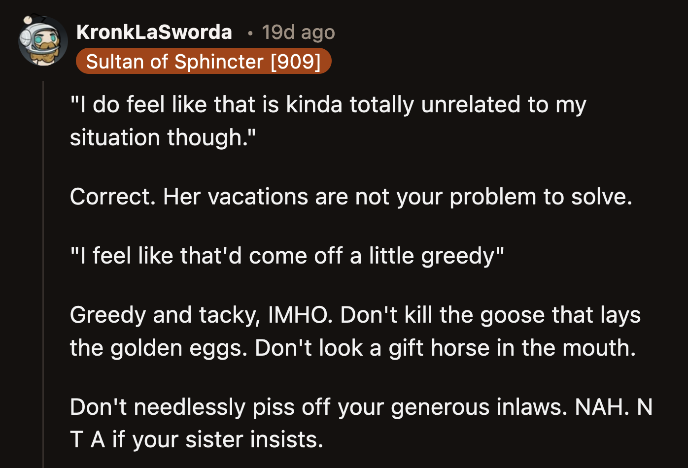 It's audacious of her sister to expect this level of treatment from OP's in-laws when he never did. If OP and his wife do not rely on their generosity, why should his sister?