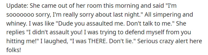 She apologized in a whiney tone, but her denial of the assault and claims of self-defense led to laughter, signaling ongoing issues with her behavior.