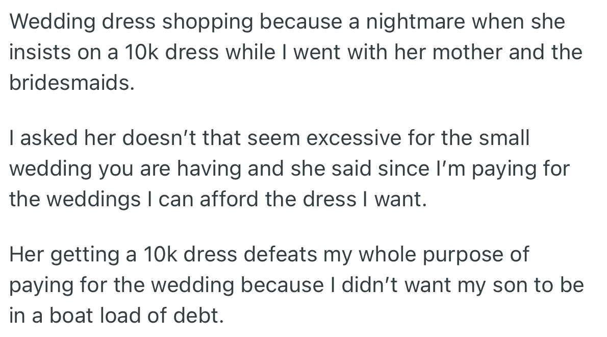 During dress shopping with her mother and bridesmaids, Sammie chooses an expensive wedding dress with the intention that OP could afford it. This doesn't sit well with OP, whose primary reason for assisting in paying for the wedding was to ensure her son was debt-free.