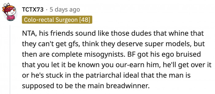 Those are the type of men who believe the problem is women being shallow and only wanting looks and money. They never consider that they could be the problem.