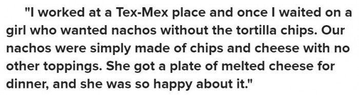 Hey, we're not judging the girl too harshly on this one because nacho cheese can be incredibly good sometimes, okay?