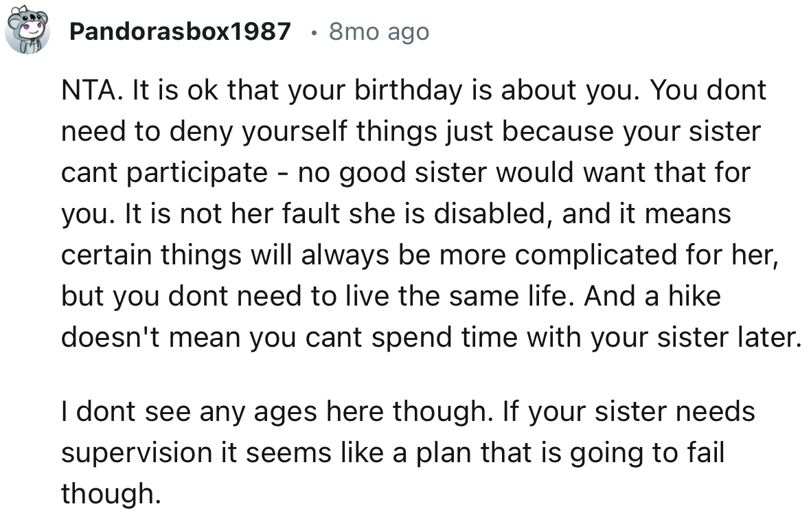 “NTA. You don't need to deny yourself things just because your sister can't participate.”