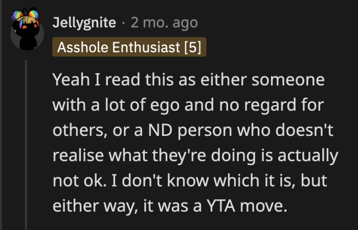 Neurodivergent or not, OP acted like an a**hole.