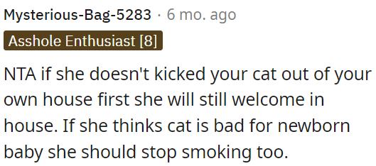 If she's concerned that the cat is harmful to the newborn baby, she should also quit smoking.