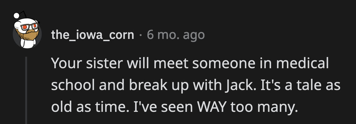 OP gained hope from a comment that said their sister will probably end things with Jack once she meets other potential partners in med school.