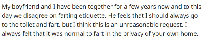 In OP's long-term relationship, they differ on farting etiquette: their BF strictly does it on the toilet, while they find it acceptable to fart anywhere at home.