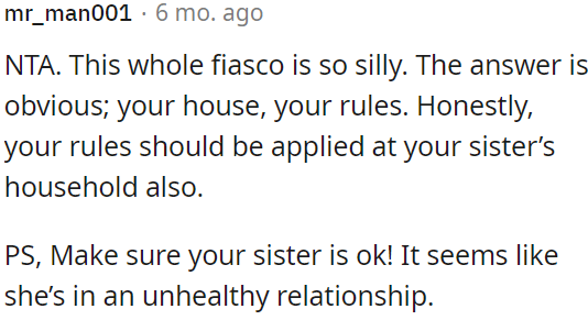 The situation is ridiculous, and the answer is clear: OP's house, OP's rules.