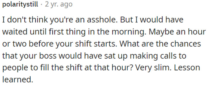There is a slim chance the boss would scramble for a replacement at 3 a.m.