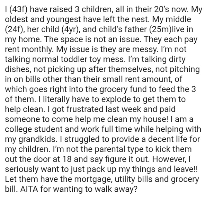 The OP struggled to provide a decent life for her children as she's not the parental type to kick her kids out the door at eighteen