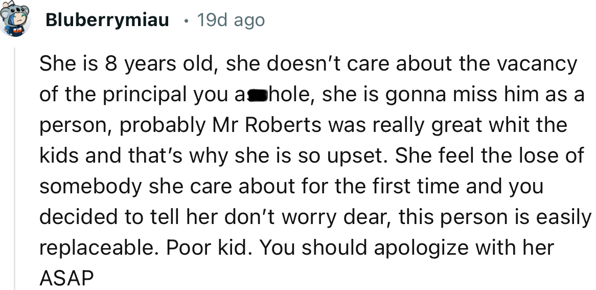 “Poor kid. You should apologize to her ASAP.”