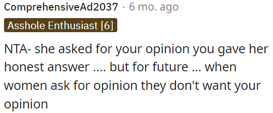 When she asked for his opinion, OP gave an honest answer.