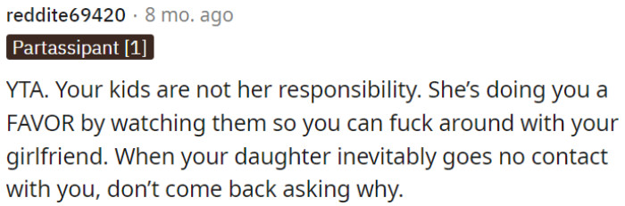 Her watching OP's kids is a favor, not her responsibility.