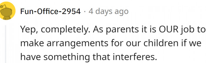 Parents have the obligation to arrange babysitting and not expect everyone to accommodate their needs.