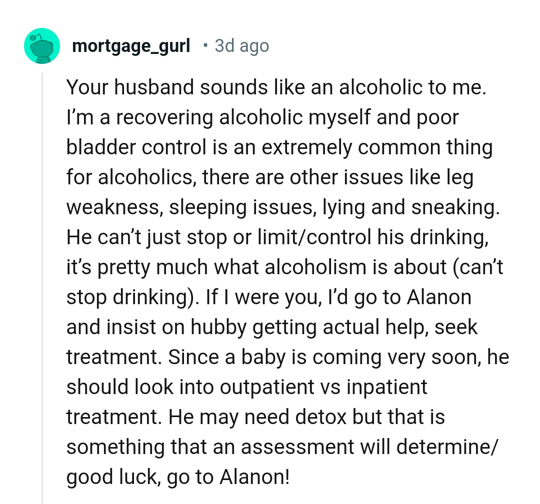 He should look into outpatient vs. inpatient treatment