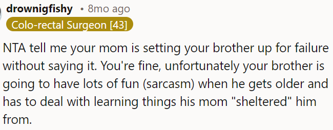 OP's mom is hindering his brother's growth by being overly protective.
