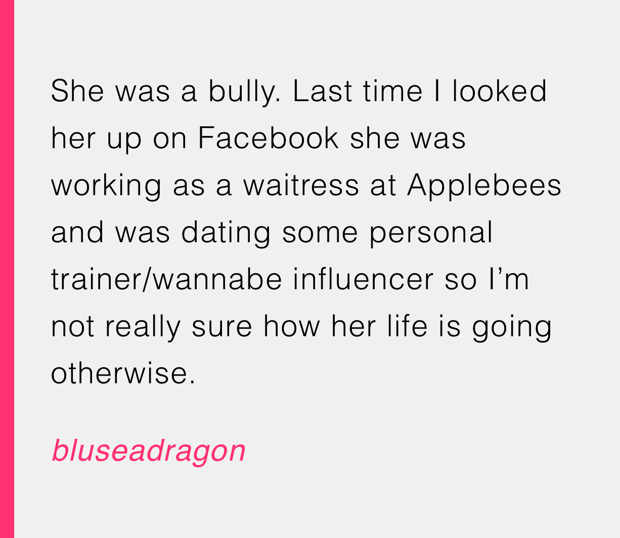 17. A once-dreaded bully, now serving more than just attitude.