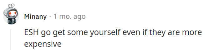 While it may be frustrating that the person is not providing the desired assistance, it's important to remember that taking personal responsibility and obtaining the items oneself, even if they are more expensive, can be a practical solution to the problem. However, it would still be beneficial for both parties to communicate openly and find a mutually agreeable resolution.