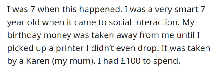 At 7 years old, a socially savvy child had £100 birthday money confiscated by their mother, labeled as Karen, until they retrieved an untouched printer.