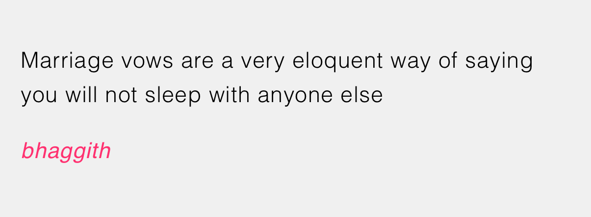 “In the sacred bond we forge this day, I vow to never defy thy matrimonial linen with neither lord nor lady for as long as I live.”