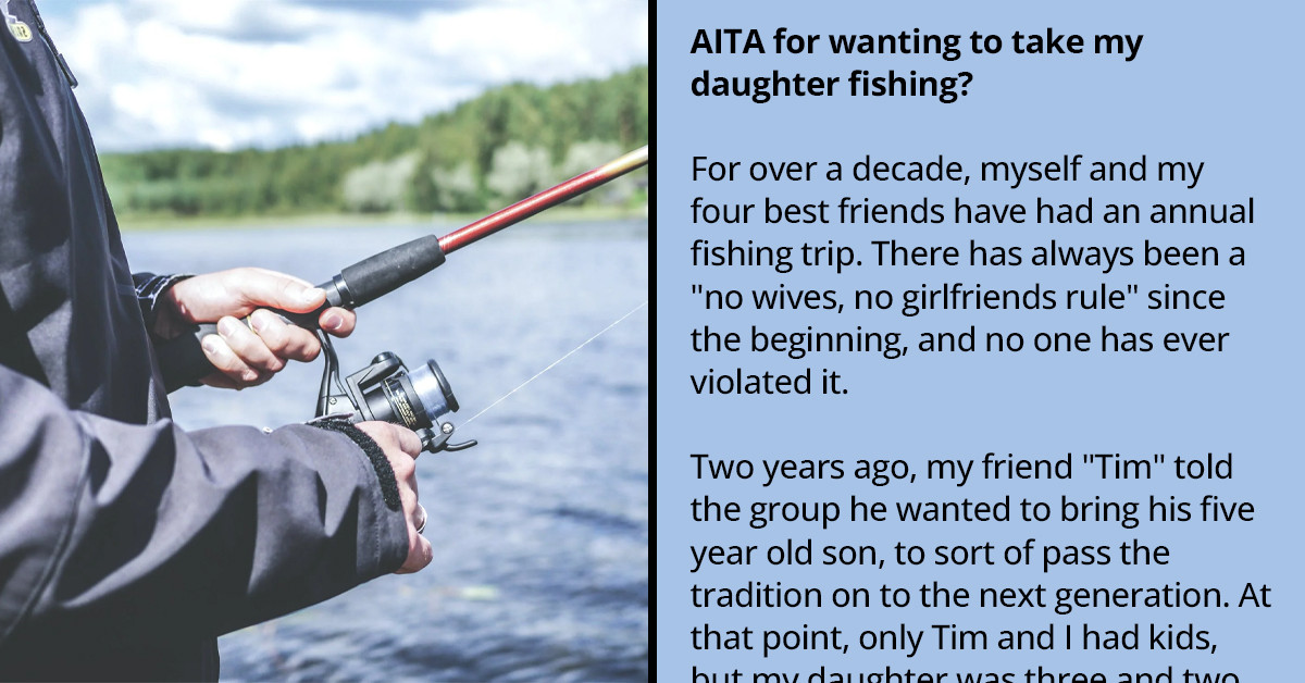 Misogyny Almost Canceled These Friends' Annual Fishing Trip After Everyone Refused One Dad's Request To Bring His Daughter Along