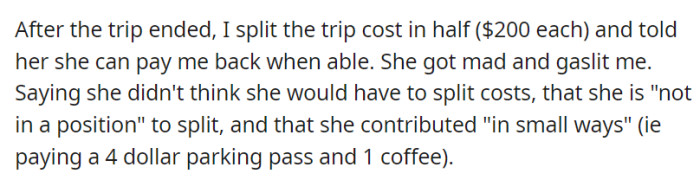 Post-trip, OP suggested splitting costs evenly with the daughter, who became upset and resorted to gaslighting, refusing to pay her share by citing minor contributions.